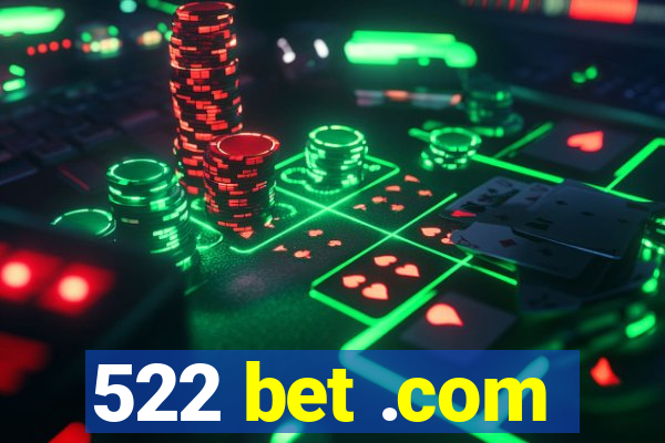 522 bet .com